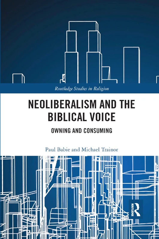 Neoliberalism and the Biblical Voice: Owning and Consuming (Routledge Studies in Religion) - Image 1