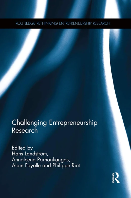 Challenging Entrepreneurship Research (Routledge Rethinking Entrepreneurship Research)