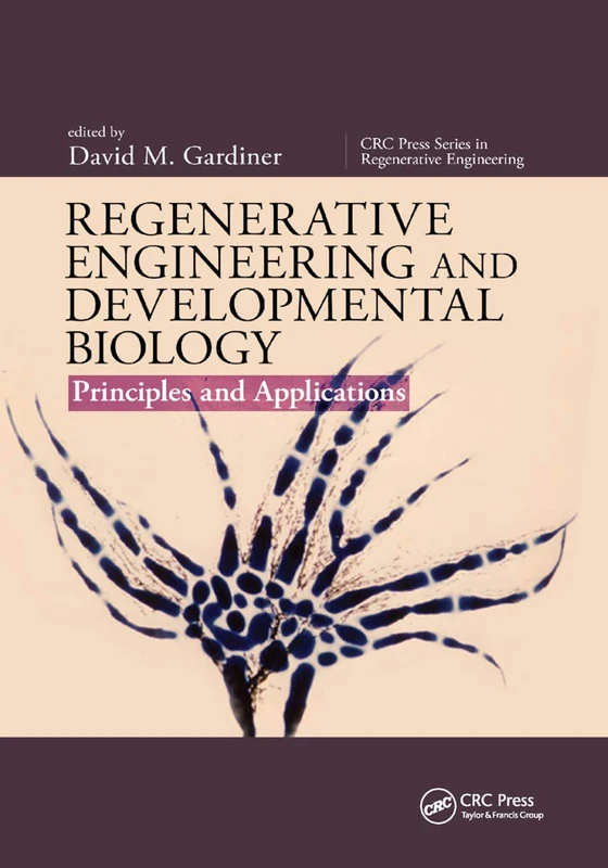 Regenerative Engineering and Developmental Biology: Principles and Applications (CRC Press Series In Regenerative Engineering)