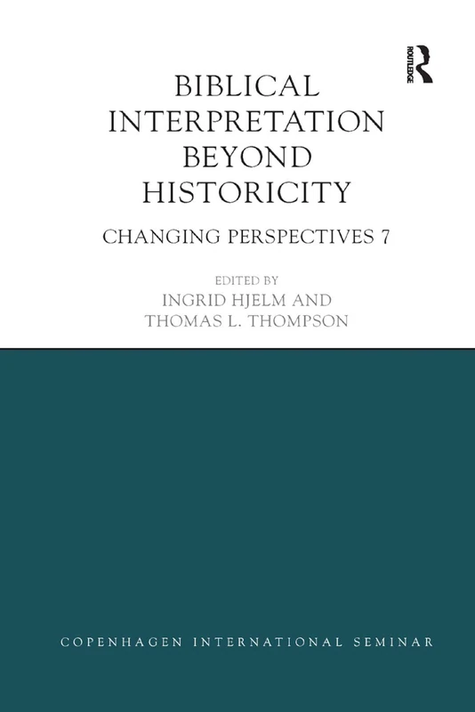 Biblical Interpretation Beyond Historicity: Changing Perspectives 7 (Copenhagen International Seminar)