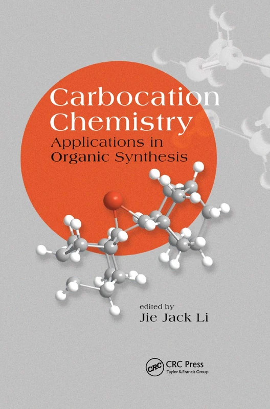 Carbocation Chemistry: Applications in Organic Synthesis (New Directions in Organic & Biological Chemistry)