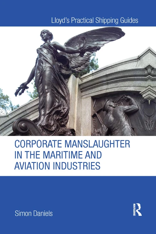Corporate Manslaughter in the Maritime and Aviation Industries (Lloyd's Practical Shipping Guides)