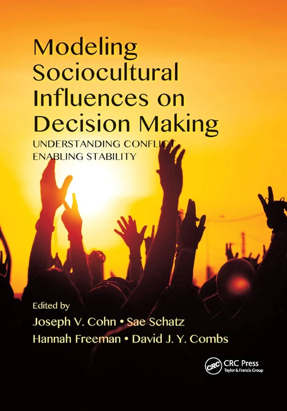 Modeling Sociocultural Influences on Decision Making: Understanding Conflict, Enabling Stability (Human Factors and Ergonomics)