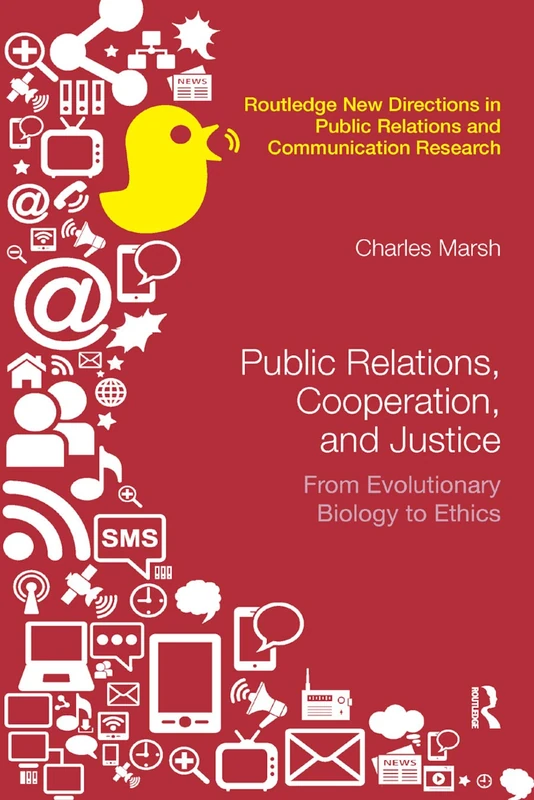 Public Relations, Cooperation, and Justice: From Evolutionary Biology to Ethics (Routledge New Directions in PR & Communication Research)
