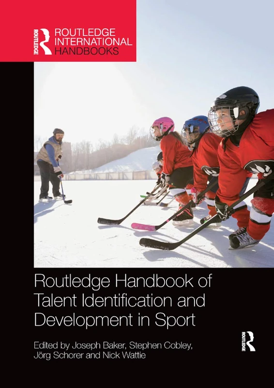 Routledge Handbook of Talent Identification and Development in Sport (Routledge International Handbooks)