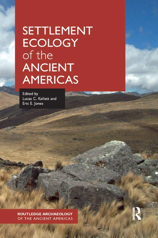 Settlement Ecology of the Ancient Americas (Routledge Archaeology of the Ancient Americas)