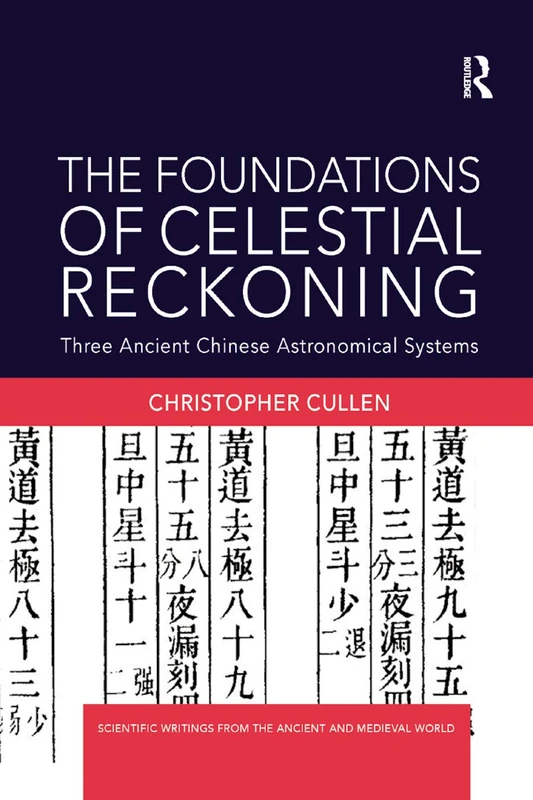 The Foundations of Celestial Reckoning: Three Ancient Chinese Astronomical Systems (Scientific Writings from the Ancient and Medieval World) - Image 1