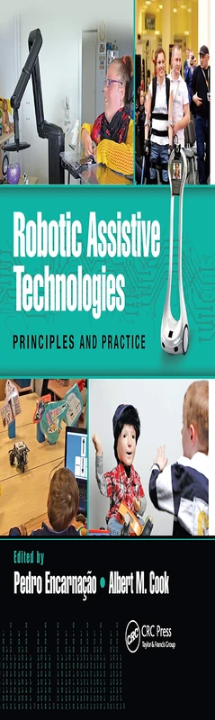 Robotic Assistive Technologies: Principles and Practice (Rehabilitation Science in Practice Series)