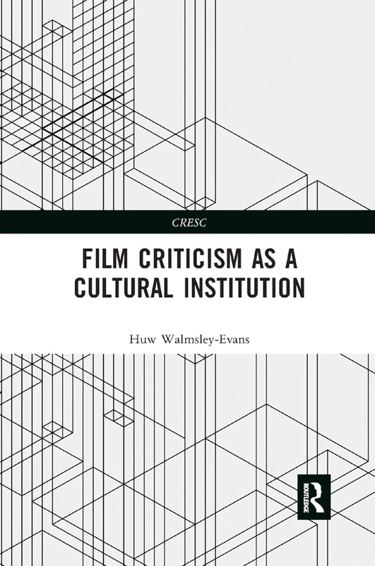 Film Criticism as a Cultural Institution (CRESC)