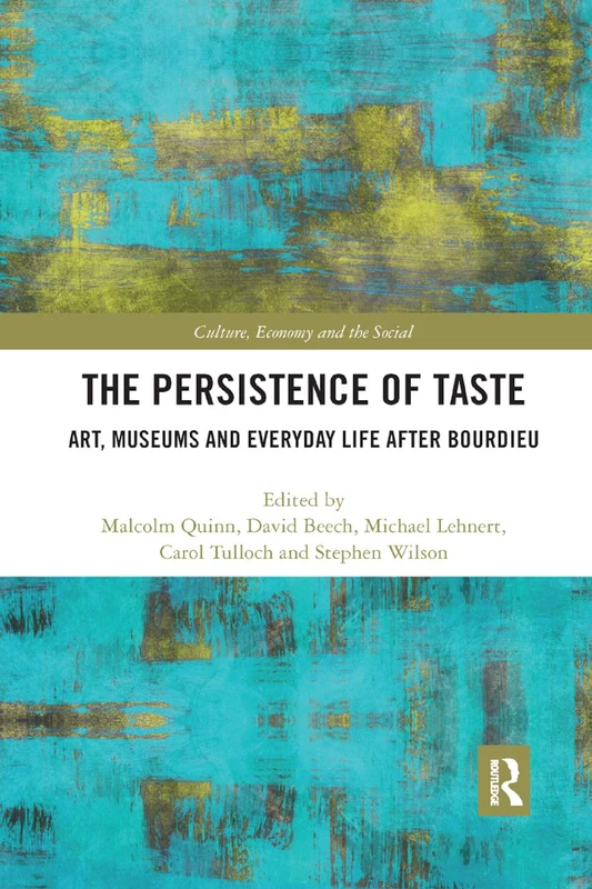 The Persistence of Taste: Art, Museums and Everyday Life After Bourdieu (CRESC)