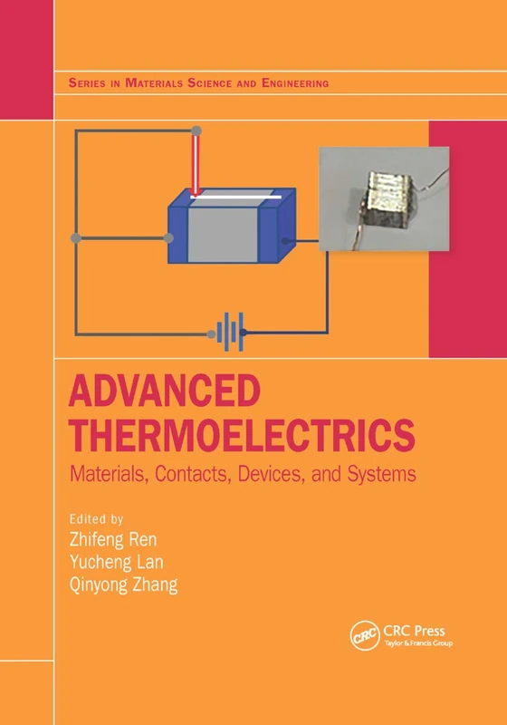 Advanced Thermoelectrics: Materials, Contacts, Devices, and Systems (Series in Materials Science and Engineering)