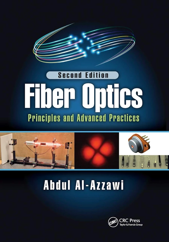 Fiber Optics Principles and Advanced Practices: Principles and Advanced Practices, Second Edition