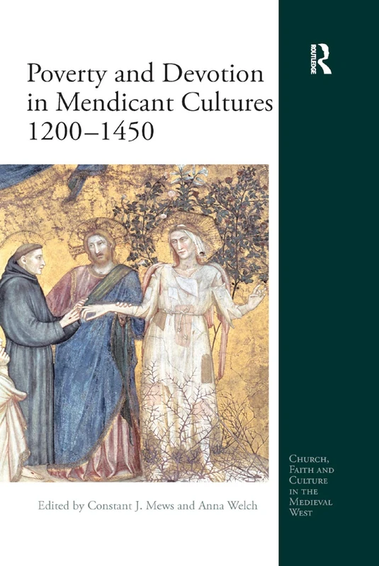 Poverty and Devotion in Mendicant Cultures 1200-1450 (Church, Faith and Culture in the Medieval West)