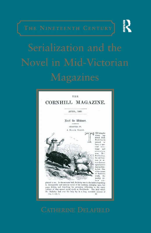 Serialization and the Novel in Mid-Victorian Magazines (The Nineteenth Century Series)