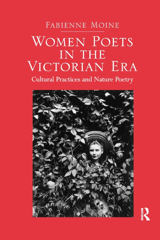Women Poets in the Victorian Era: Cultural Practices and Nature Poetry