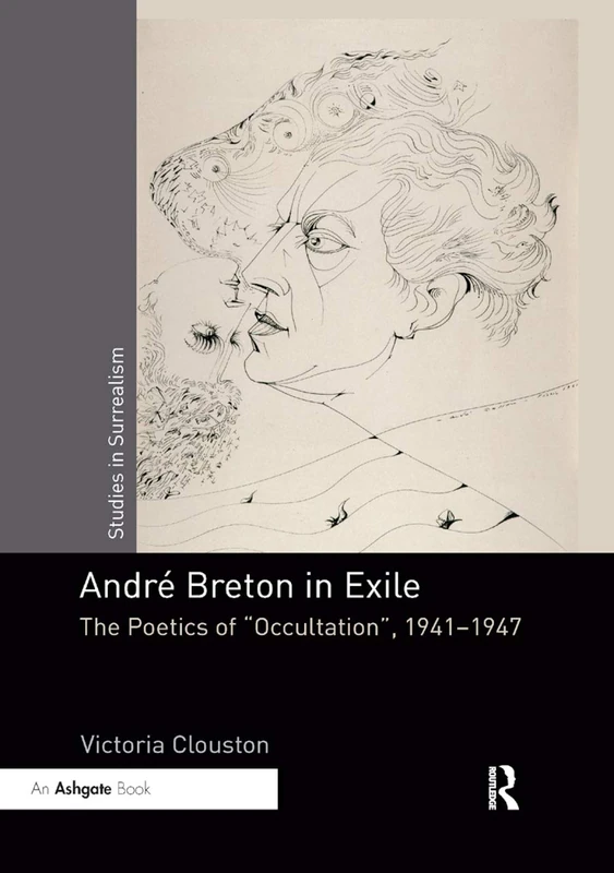 André Breton in Exile: The Poetics of "Occultation", 19411947 (Studies in Surrealism)