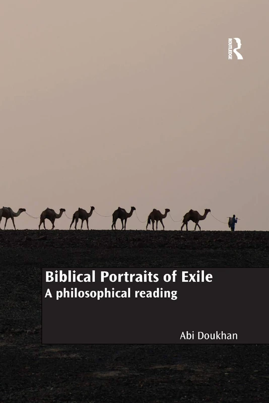 Biblical Portraits of Exile: A philosophical reading (Routledge New Critical Thinking in Religion, Theology and Biblical Studies)