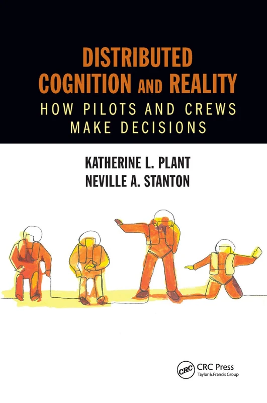 Distributed Cognition and Reality: How Pilots and Crews Make Decisions (Human Factors and Socio-technical Systems)