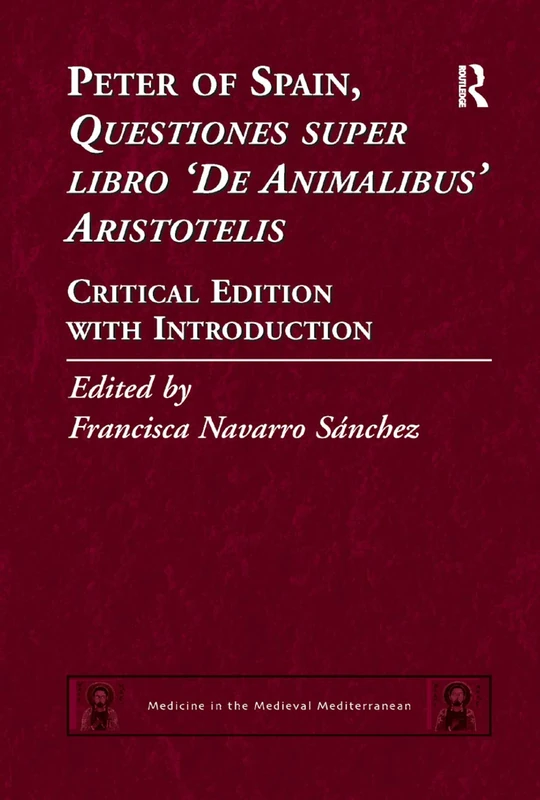 Peter of Spain, Questiones super libro De Animalibus Aristotelis: Critical Edition with Introduction: 5 (Medicine in the Medieval Mediterranean)