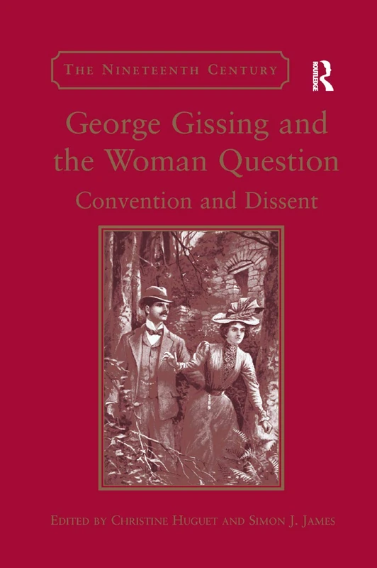 George Gissing and the Woman Question: Convention and Dissent (The Nineteenth Century Series)