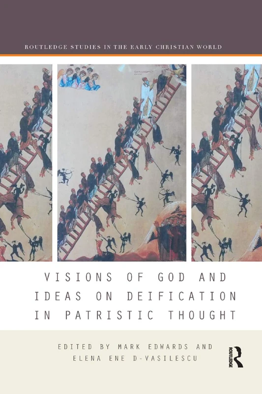 Visions of God and Ideas on Deification in Patristic Thought (Routledge Studies in the Early Christian World)