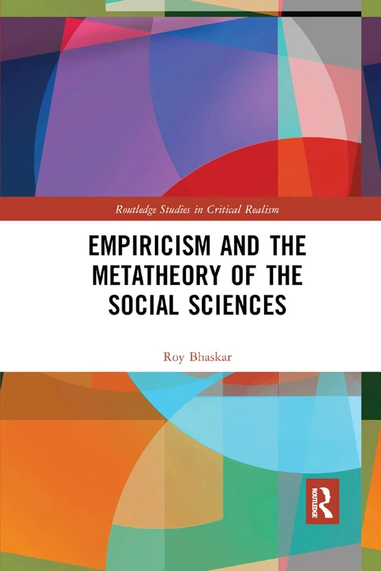 Empiricism and the Metatheory of the Social Sciences (Routledge Studies in Critical Realism)