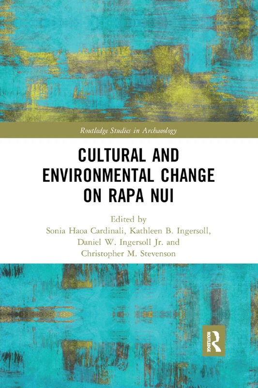 Cultural and Environmental Change on Rapa Nui (Routledge Studies in Archaeology)