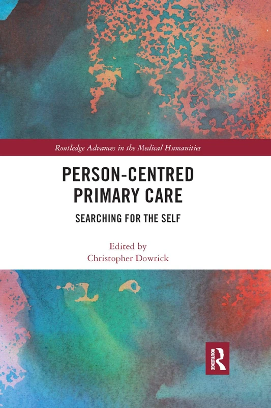 Person-centred Primary Care: Searching for the Self (Routledge Advances in the Medical Humanities)