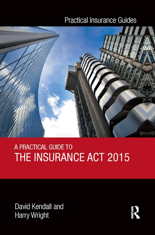 A Practical Guide to the Insurance Act 2015 (Practical Insurance Guides)