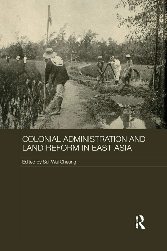 Colonial Administration and Land Reform in East Asia (The Historical Anthropology of Chinese Society Series)