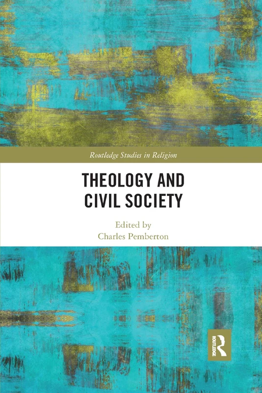 Theology and Civil Society (Routledge Studies in Religion)