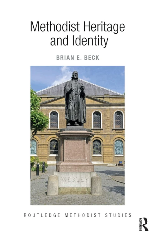 Methodist Heritage and Identity (Routledge Methodist Studies Series)