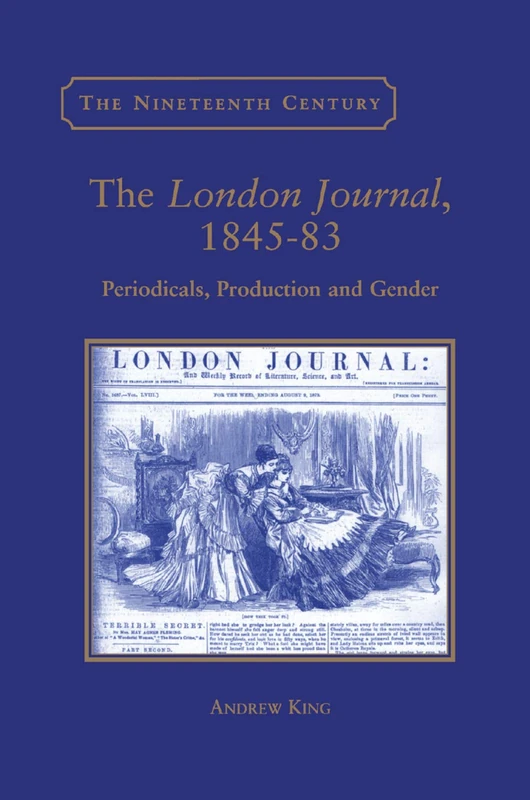 The London Journal, 1845-83: Periodicals, Production and Gender (The Nineteenth Century Series)
