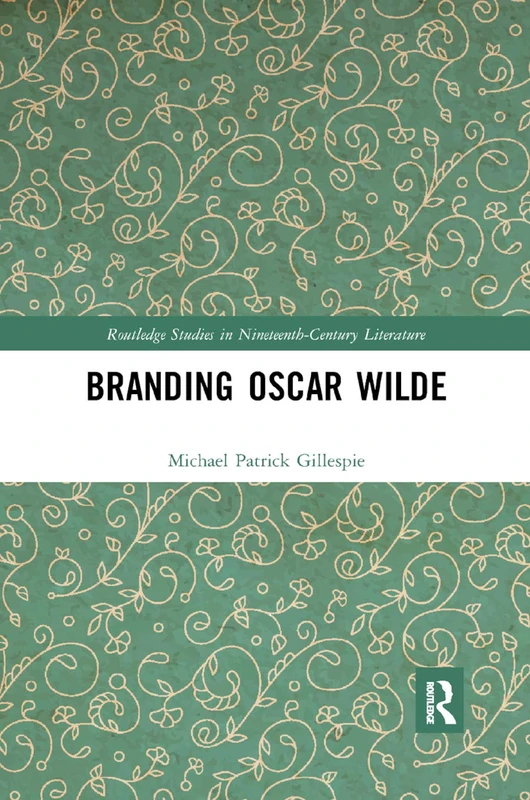 Branding Oscar Wilde (Routledge Studies in Nineteenth Century Literature)