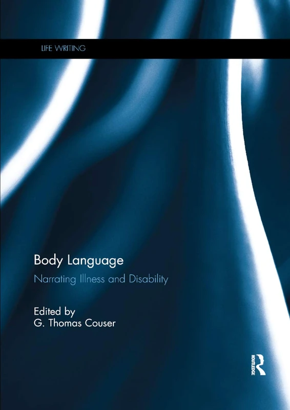 Body Language: Narrating illness and disability (Life Writing)