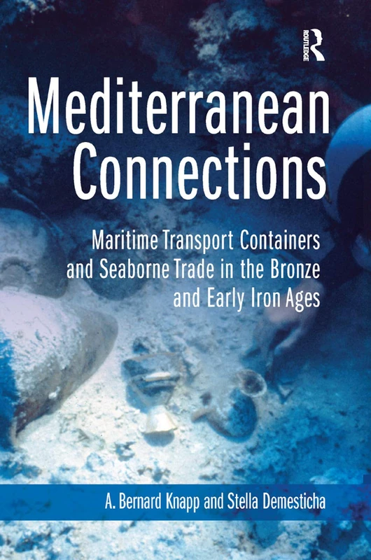 Mediterranean Connections: Maritime Transport Containers and Seaborne Trade in the Bronze and Early Iron Ages (3D Photorealistic Rendering)