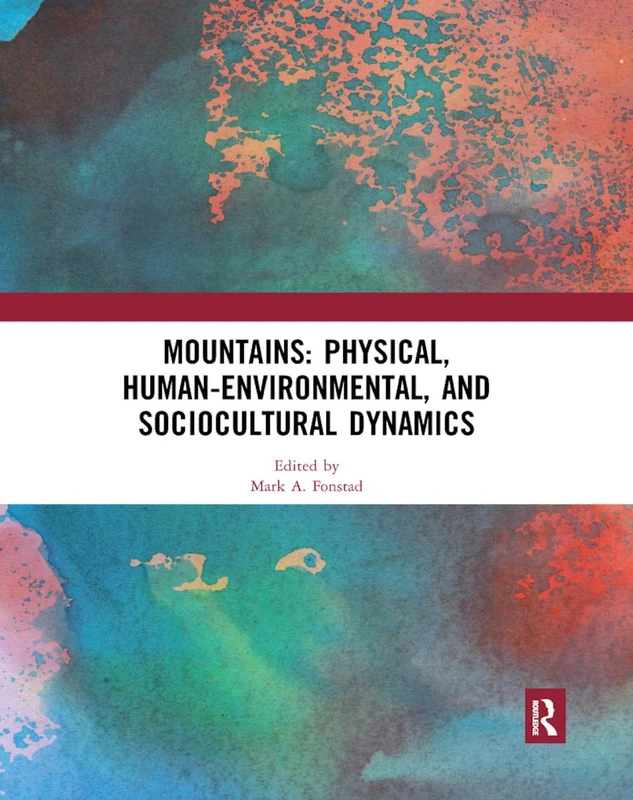 Mountains: Physical, Human-Environmental, and Sociocultural Dynamics