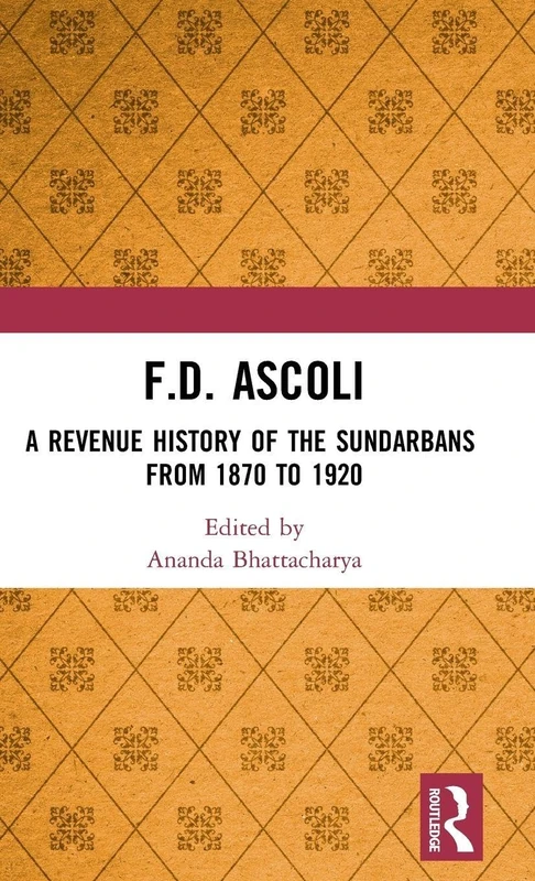 F.D. Ascoli: A Revenue History of the Sundarbans: From 1870 to 1920