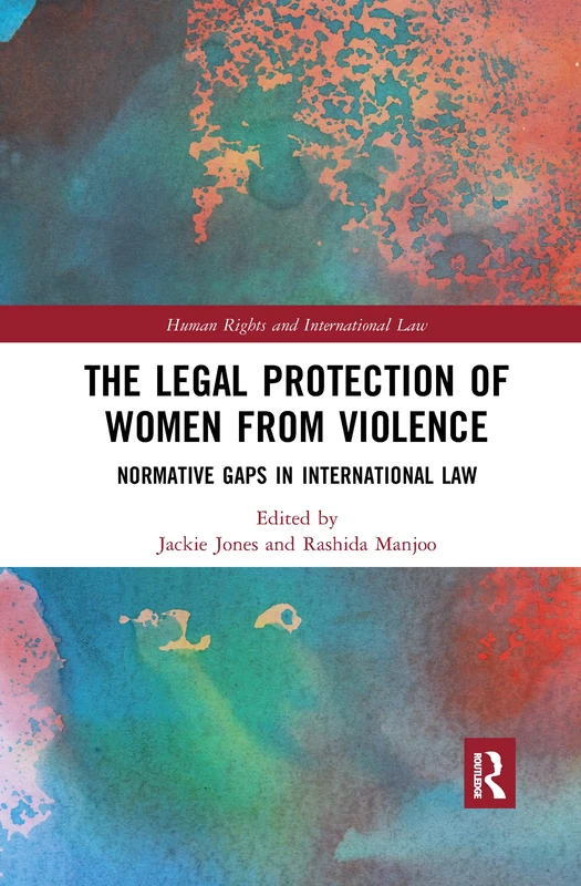 The Legal Protection of Women From Violence: Normative Gaps in International Law (Human Rights and International Law)