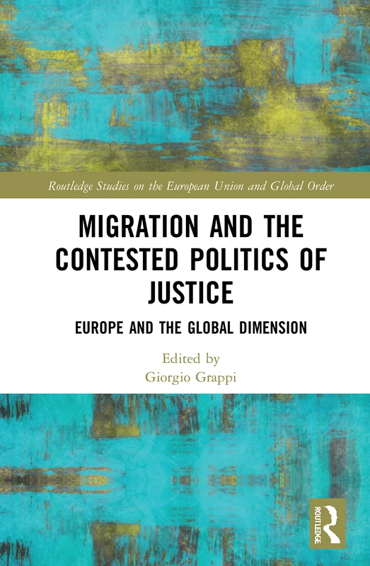 Routledge Migration and the Contested Politics of Justice Book