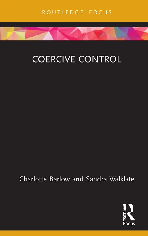 Coercive Control (Criminology in Focus)