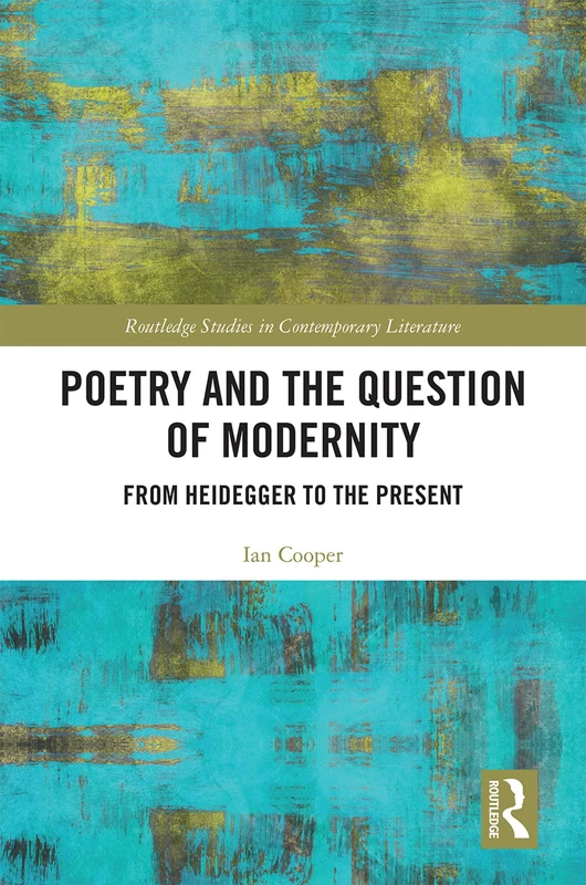 Routledge Poetry and the Question of Modernity - Heidegger Study