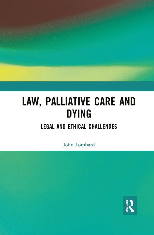 Law, Palliative Care and Dying: Legal and Ethical Challenges - Image 1