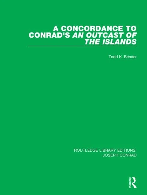 A Concordance to Conrad's An Outcast of the Islands: 14 (Routledge Library Editions: Joseph Conrad)
