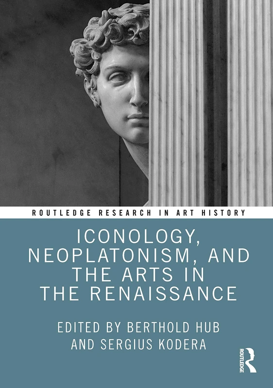 Routledge Iconology, Neoplatonism, and the Arts in the Renaissance