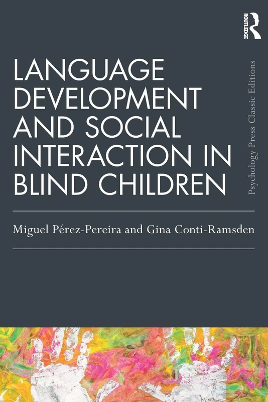 Language Development and Social Interaction in Blind Children: Classic Edition (Psychology Press & Routledge Classic Editions)
