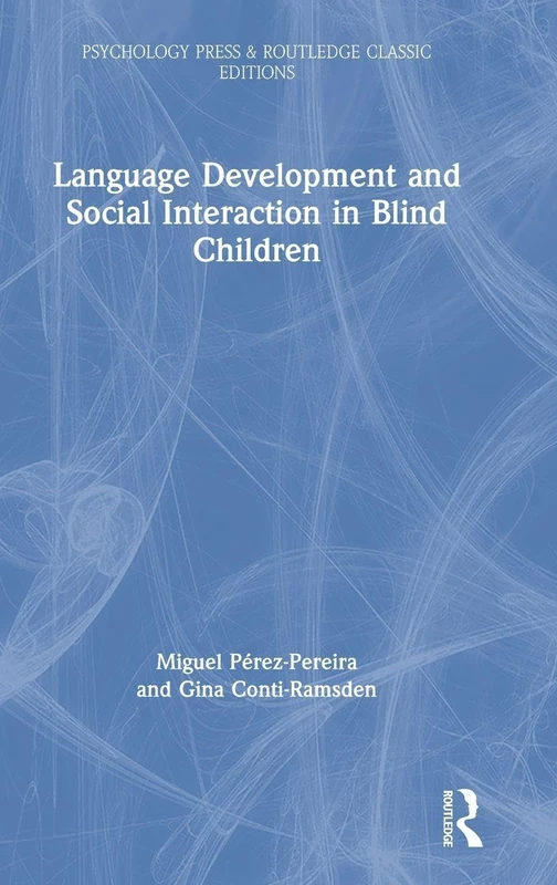 Language Development and Social Interaction in Blind Children: Classic Edition (Psychology Press & Routledge Classic Editions)