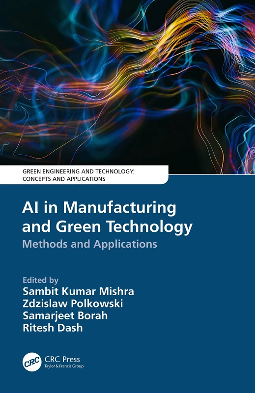 AI in Manufacturing and Green Technology: Methods and Applications (Green Engineering and Technology)