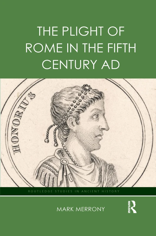 The Plight of Rome in the Fifth Century AD (Routledge Studies in Ancient History)