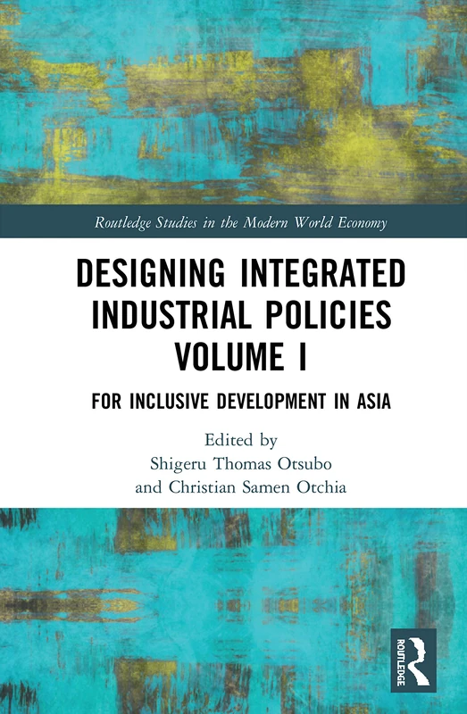 Routledge Designing Integrated Industrial Policies Volume I